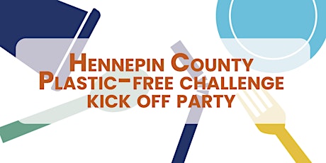 Hennepin County Plastic-Free Challenge Kick-off Party