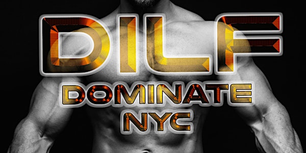 DILF New York "DOMINATE"  by Joe Whitaker Presents