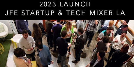 Hauptbild für JFE Startup and Tech Mixer LA - 2023 Launch