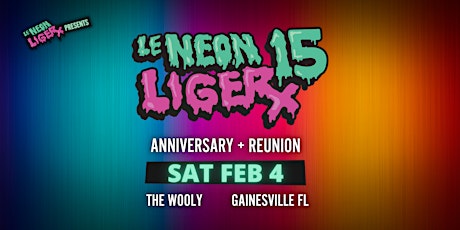 NEON LIGER 15 • Anniversary + Reunion