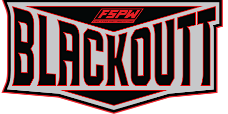 FSPW Presents: Blackoutt! - The Return | Live Pro Wrestling