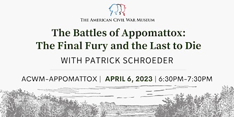 The Battles of Appomattox: The Final Fury and the Last to Die