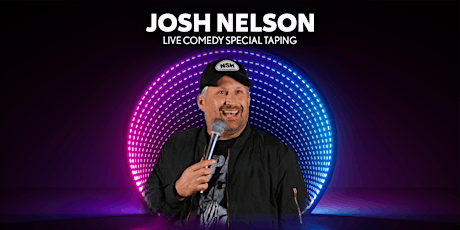 Josh Nelson Live Comedy Special Taping (Saturday)