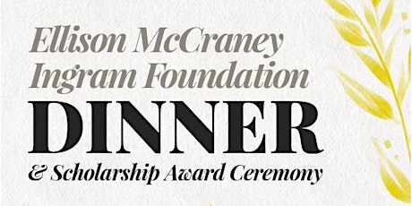 Ellison McCraney Ingram Foundation Dinner & Scholarship Award Ceremony