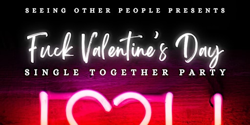 F#@% Valentine’s Day: Let’s Be Alone Together Open Bar, DJ, Dance Party