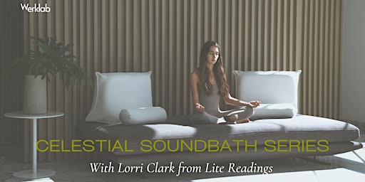 Celestial Soundbath Series with Lite Readings