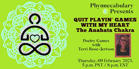 “QUIT PLAYIN’ GAMES WITH MY HEART”,” Poetry Games w/ Terri Rose-Jertson