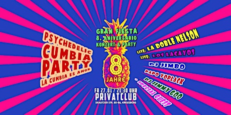 8 Jahre Psychedelic Cumbia - Gran Fiesta - Konzert & Geburtstagsparty