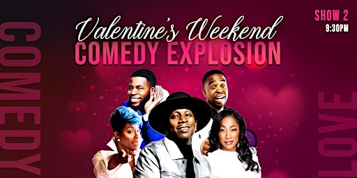 VALENTINE'S WEEKEND COMEDY EXPLOSION  2ND SHOW (9:30pm)