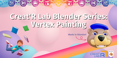 Creat'R Lab Blender Series Workshop: Vertex Painting