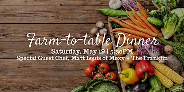 May Farm-to-table Experience, featuring Chef Matt Louis