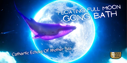 Floating Full Moon GONG BATH - Cathartic Echoes Of Mother Sea