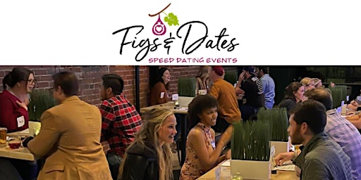 Figs & Dates - Valentine's Day Speed Dating Event (Age 30-45)