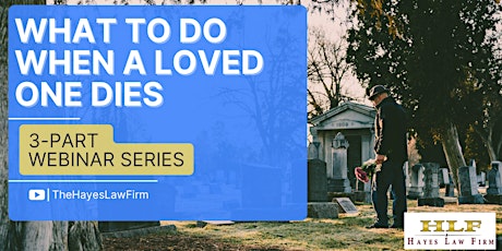 What To Do When a Loved One Dies - Webinar Series
