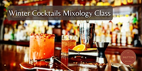Winter Cocktails Mixology Class at The Hutton