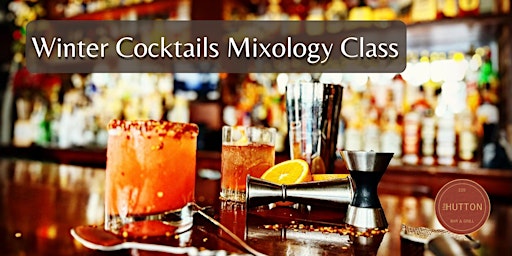 Winter Cocktails Mixology Class at The Hutton