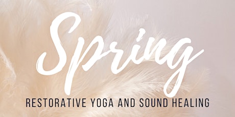 Spring Restorative + Sound Healing Event