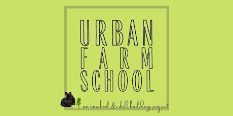 Urban Farm School, Farm & Foraging Session I