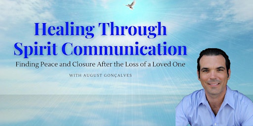Healing Through Spirit Communication: Finding Peace After Loss