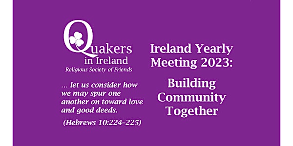 Ireland Yearly Meeting 2023: Building Community Together
