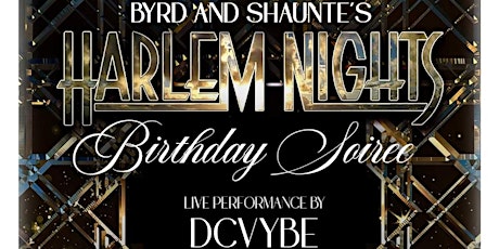 Byrd and Shaunte's HARLEM NIGHTS SOIREE