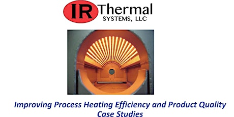 Improving Process Heating Efficiency and Product Quality - Case Studies