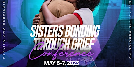 2023 Sisters Bonding Through Grief Conference