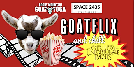 GOATFLIX &  CHILL (LEMONY SNICKET'S A SERIES OF UNFORTUNATE EVENTS)