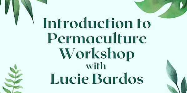 Introduction to Permaculture Workshop with Lucie Bardos