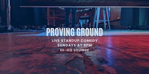 Hauptbild für Proving Ground: Standup Comedy Open Mic + Showcase