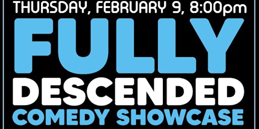 Fully Descended Comedy Showcase