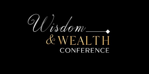 Wisdom & Wealth Conference