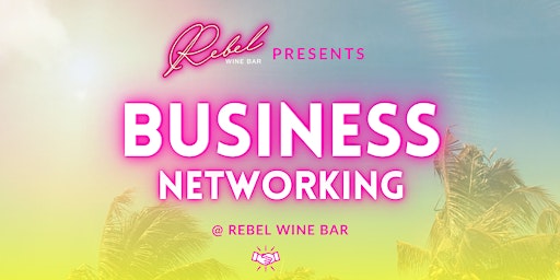 Free Business Networking Mixer at Rebel Wine Bar