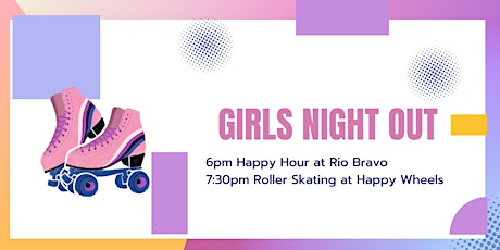 Girls Night Out: Happy Hour & Happy Wheels Roller Skating Night primary image