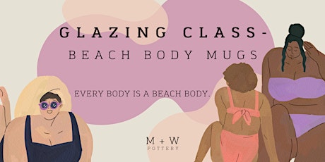 Glazing Class - Beach Body Mugs