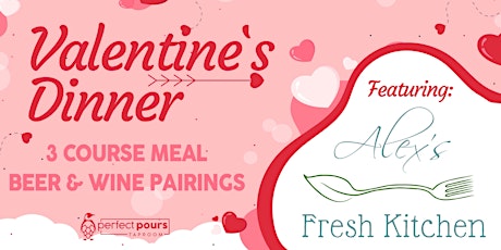Valentines Dinner - Featuring Alex's Fresh Kitchen