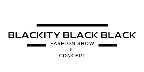 Blackity- Black BLACK Fashion Show & Concert (Benefit)