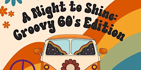 A Night to Shine:  Groovy 60's Edition