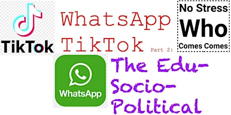 WhatsApp TikTok Part 2: The Edu-Socio-Political Learning Experience Conti