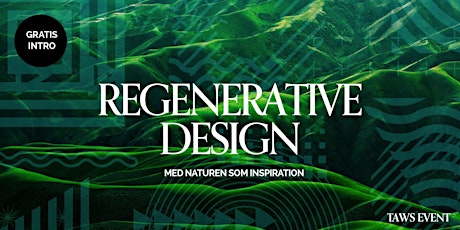 REGENERATIV DESIGN  - MED NATUREN SOM INSPIRATION