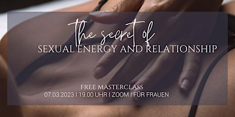 Hauptbild für Free Masterclass: THE SECRET OF SEXUAL ENERGY AND RELATIONSHIP