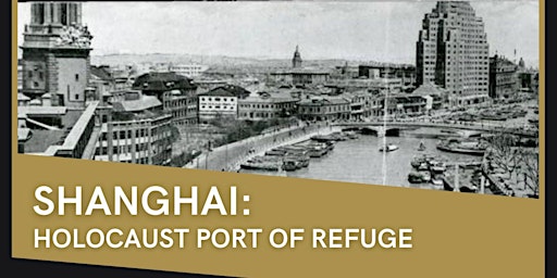 Shanghai: Holocaust Port of Refuge (in-person)