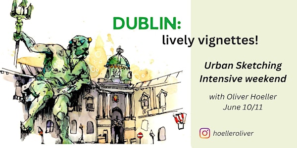 Dublin- lively vignettes! Urban Sketching intensive weekend