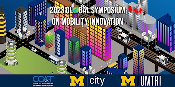 CCAT Global Symposium on Mobility Innovation presented by Mcity & UMTRI