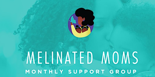 Melanated MommyTalks: Virtual Community Support Group