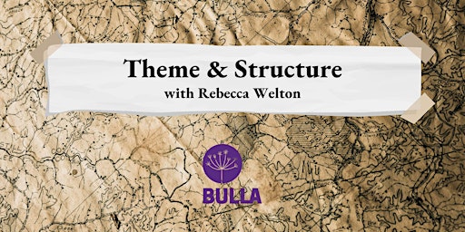 Write Here, Write Now - Theme and Structure with Rebecca Welton