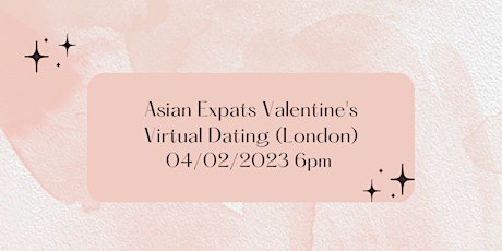 Asian Expats Valentine's Virtual Dating (London)