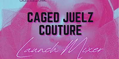 Caged Juelz Couture Launch Mixer