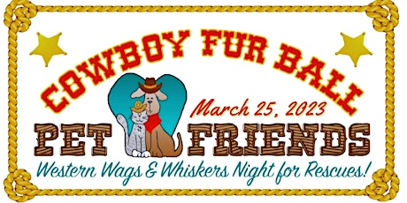 Pet Friends and Rescue 10th Annual Cowboy Fur Ball