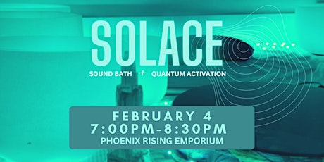 SOLACE Sound Bath & Quantum Activation